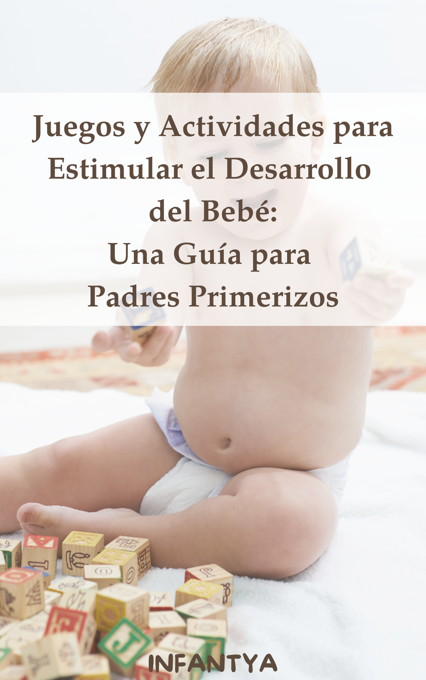 Juegos y Actividades para Estimular el Desarrollo del Bebé- Una Guía para Padres Primerizos